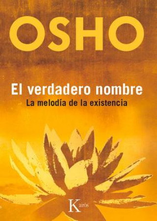 Kniha El Verdadero Nombre: La Melodia de La Existencia Osho