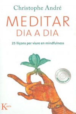 Kniha Meditar dia a dia : 25 lliçons per viure en mindfulness Christophe . . . [et al. ] André