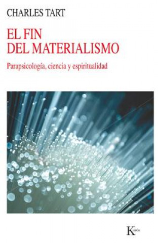 Carte El Fin del Materialismo: Parapsicologia, Ciencia y Espiritualidad Charles Tart