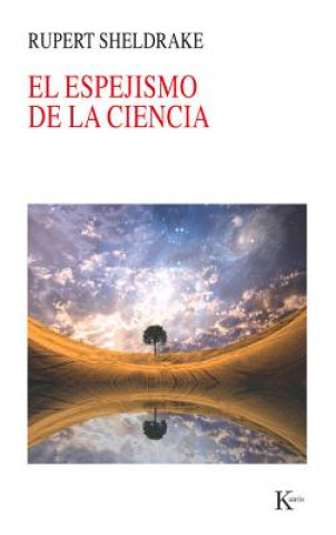 Kniha El espejismo de la ciencia Rupert Sheldrake