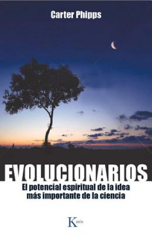 Kniha Evolucionarios: El Potencial Espiritual de La Idea Mas Importante de La Ciencia Carter Phipps