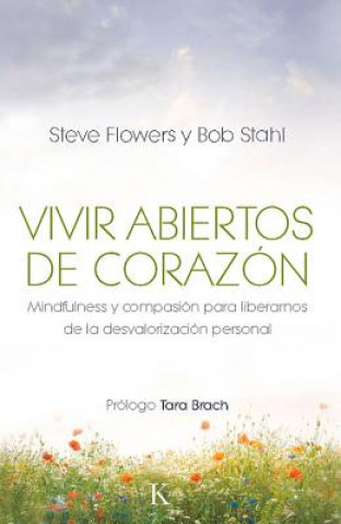 Knjiga Vivir Abiertos de Corazon: Mindfulness y Compasion Para Liberarnos de la Desvalorizacion Personal Tara Brach