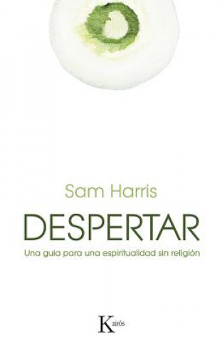 Kniha Despertar: Una guía para una espiritualidad sin religión SAM HARRIS