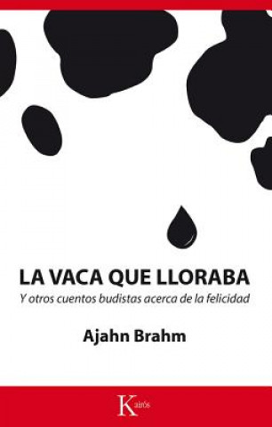 Carte La vaca que lloraba: Y otros cuentos budistas acerca de la felicidad AJAHN BRAHM