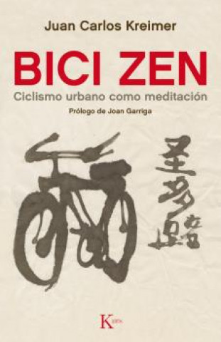 Carte Bici Zen: Ciclismo urbano como meditación JUAN CARLOS KREIMER
