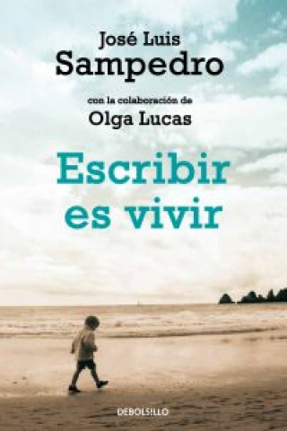 Kniha Escribir es vivir JOSE LUIS SAMPEDRO