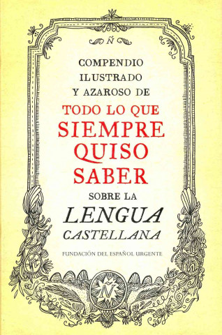Книга Compendio ilustrado y azaroso de todo lo que siempre quiso saber sobre la lengua castellana FUNDEAU