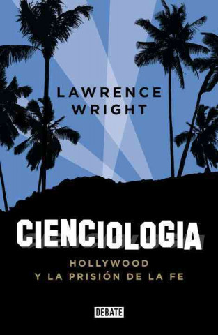 Kniha Cienciologia: Hollywood y la Prision de la Fe = Scientology Lawrence Wright
