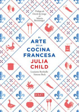 Книга El arte de la cocina francesa / Mastering the Art of French Cooking JULIA CHILD