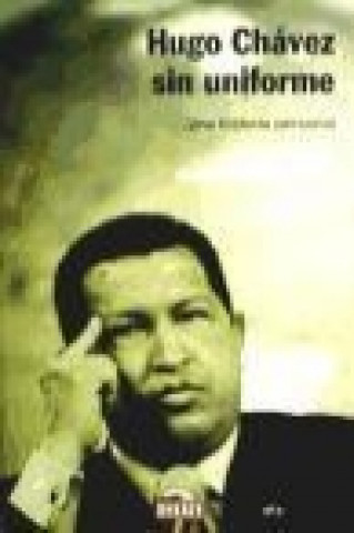 Kniha Hugo Chávez sin uniforme : una historia personal Alberto José Barrera Tyszka