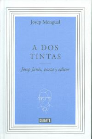 Carte A dos tintas : Josep Janés, poeta y editor 