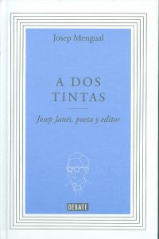 Книга A dos tintas : Josep Janés, poeta y editor 