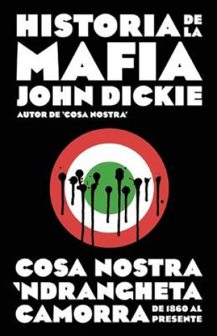 Książka Historia de La Mafia. Cosa Nostra, Camorra y N'Dranghetta de 1860 Al Presente. (Cosa Nostra: A History of the Sicilian Mafia) John Dickie