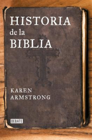Carte Historia de la Biblia / The Bible: A Biography Karen Armstrong