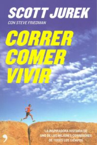 Kniha Correr, comer, vivir : la inspiradora historia de uno de los mejores corredores de todos los tiempos Steve Friedman