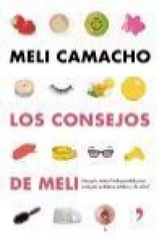 Könyv Los consejos de Meli : una guía natural indispensable para mejorar tu aspecto y tu salud Meli Camacho