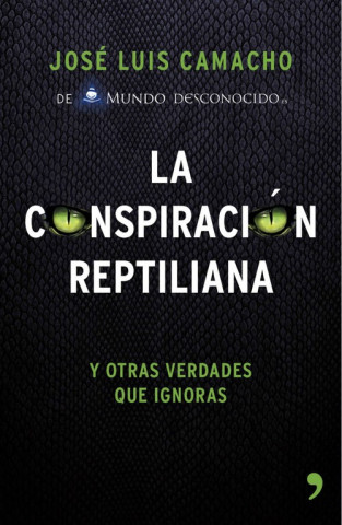 Knjiga La conspiración reptiliana: y otras verdades que ignoras JOSE LUIS CAMACHO