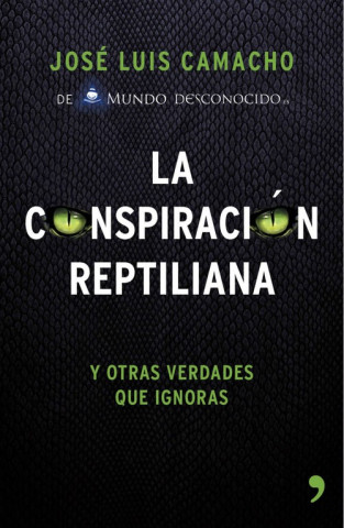 Książka La conspiración reptiliana: y otras verdades que ignoras JOSE LUIS CAMACHO