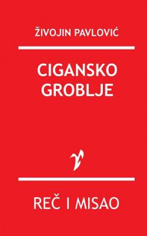 Kniha Cigansko Groblje Zivojin Pavlovic