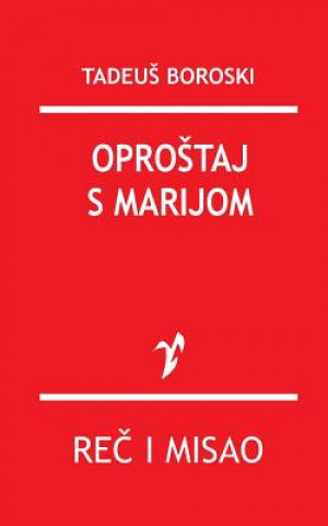 Книга Oprostaj Sa Marijom Tadeus Boroski