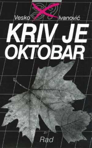 Kniha Kriv Je Oktobar Vesko Ivanovic