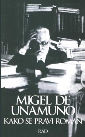 Kniha Kako Se Pravi Roman Miguel de Unamuno