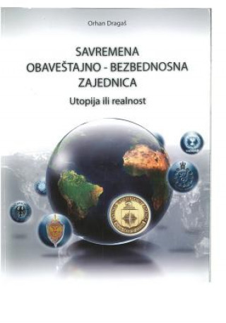 Kniha Savremena Obavestajno-Bezbednosna Zajednica: Utopija Ili Realnost Orhan Dragas
