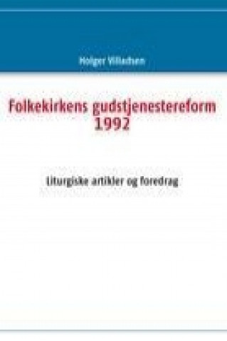 Kniha Folkekirkens gudstjenestereform 1992 Holger Villadsen