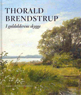 Book Thorald Brendstrup: I Gulalderens Skygge Ingeborg Bugge