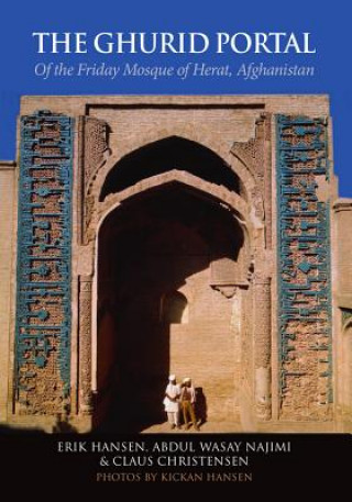 Carte The Ghurid Portal of the Friday Mosque of Herat, Afghanistan: Conservation of a Historical Monument Claus Christense