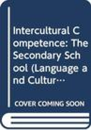 Kniha Intercultural Competence: A New Challenge for Language Teachers and Trainers in Europe Volume 1: The Secondary School Lies Sercu
