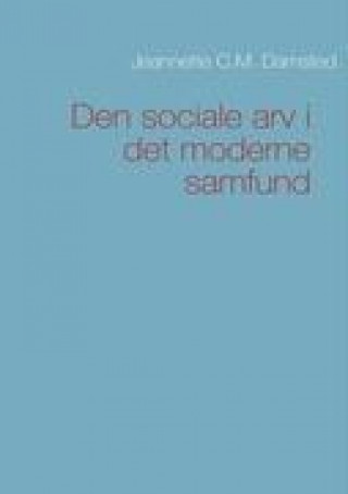 Buch Den sociale arv i det moderne samfund Jeannette C M Damsted