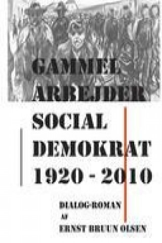 Buch Gammel Arbejder Social Demokrat 1920-2010 Ernst Bruun Olsen