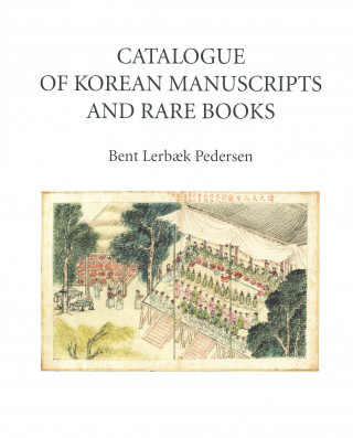 Książka Catalogue of Korean Manuscripts and Rare Books Bent Lerbak Pedersen