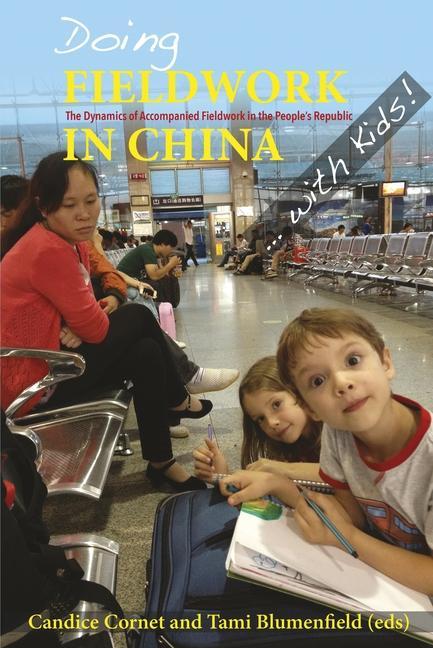 Kniha Doing Fieldwork in China: The Dynamics of Accompanied Fieldwork in the People's Republic Candice Cornet