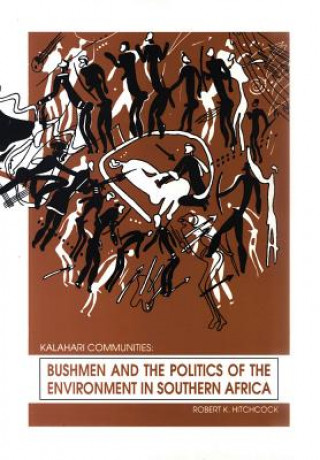 Könyv Bushmen and the Politics of the Environment in Southern Africa Robert Hitchcock