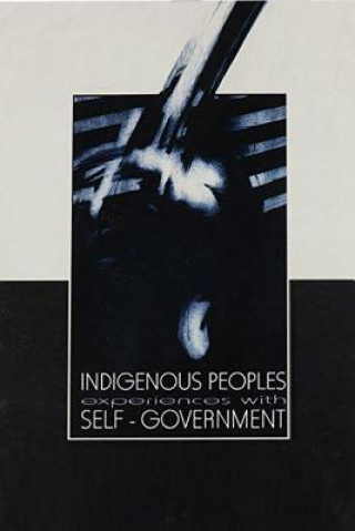 Książka Indigenous Peoples Experiences with Self-Government W. J. Assies