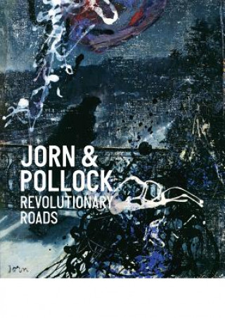 Kniha Jorn & Pollock: Revolutionary Roads Jeremy Lewison