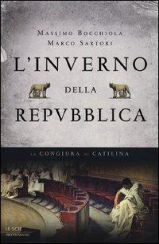 Kniha L'inverno della Repubblica. La congiura di Catilina Massimo Bocchiola