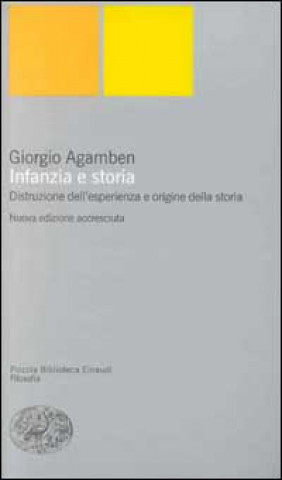 Carte Infanzia e storia. Distruzione dell'esperienza e origine della storia Giorgio Agamben