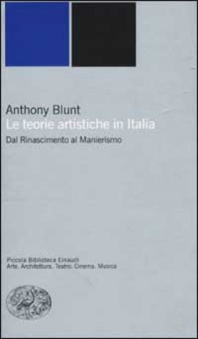 Kniha Le teorie artistiche in Italia. Dal Rinascimento al Manierismo Anthony Blunt