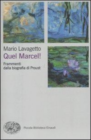 Kniha Quel Marcel! Frammenti dalla biografia di Proust Mario Lavagetto