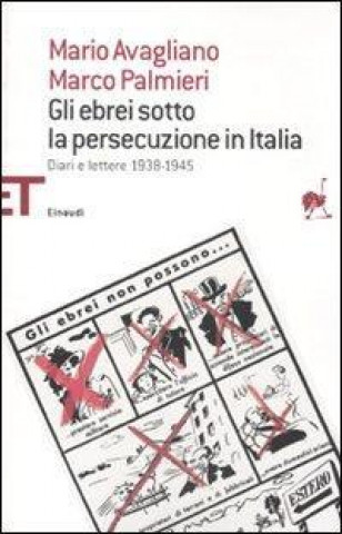 Kniha Gli ebrei sotto la persecuzione in Italia. Diari e lettere 1938-1945 Mario Avagliano