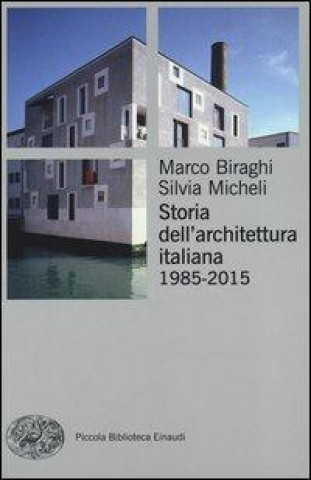 Könyv Storia dell'architettura italiano (1985-2012) Marco Biraghi