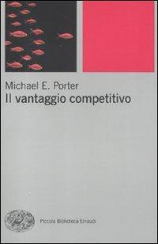 Könyv Il vantaggio competitivo Michael E. Porter