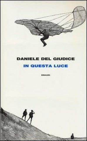 Könyv In questa luce Daniele Del Giudice