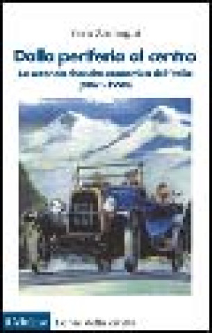 Könyv Dalla periferia al centro. La seconda rinascita economica dell'Italia (1861-1990) Vera Zamagni