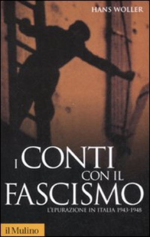 Kniha I conti con il fascismo. L'epurazione in Italia 1943-1948 Hans Woller
