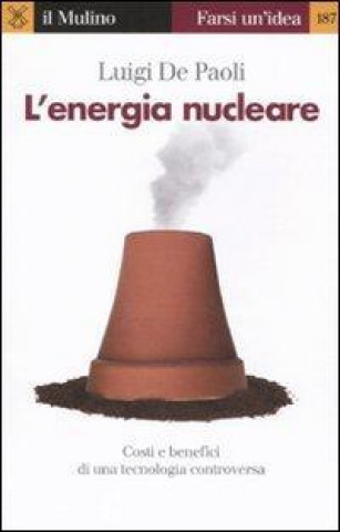 Книга L'energia nucleare. Costi e benefici di una tecnologia controversa Luigi De Paoli