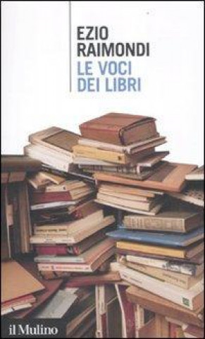 Kniha Le voci dei libri Ezio Raimondi